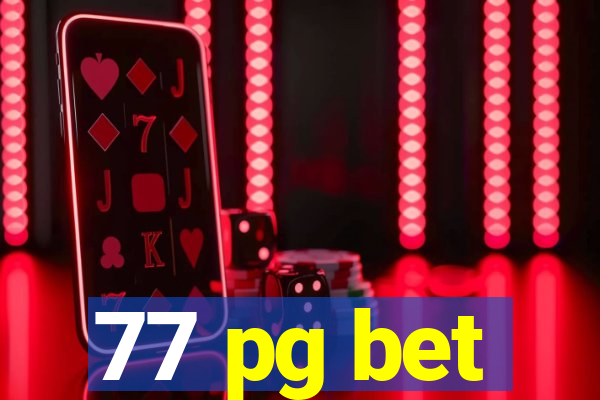 77 pg bet